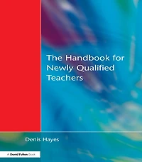 Handbook for Newly Qualified Teachers: Meeting the Standards Primary and Middle Schools