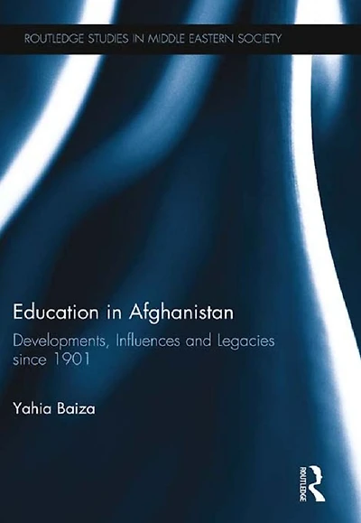 Education Afghanistan: Developments, Influences and Legacies Since 1901