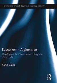 Education Afghanistan: Developments, Influences and Legacies Since 1901