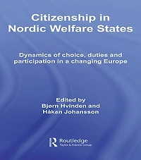 Citizenship Nordic Welfare States: Dynamics of Choice, Duties and Participation a Changing Europe