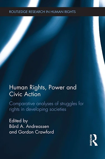 Human Rights, Power and Civic Action: Comparative analyses of struggles for rights developing societies