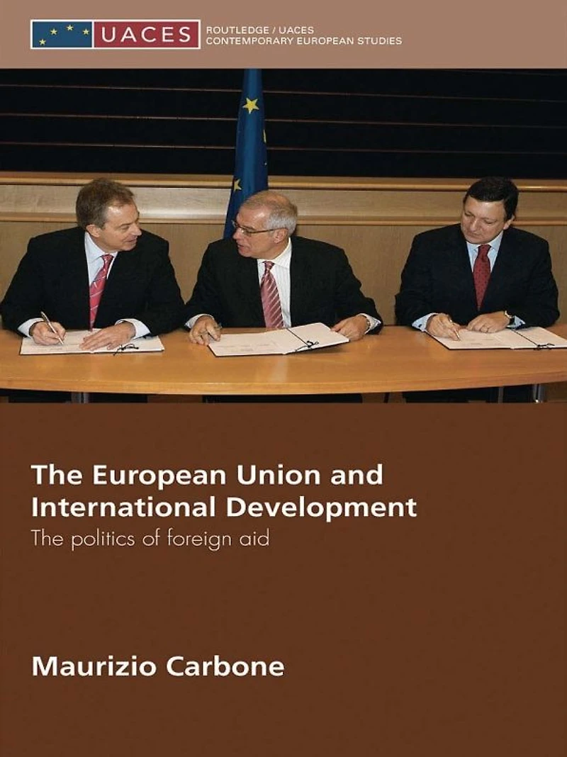 The European Union and International Development: Politics of Foreign Aid