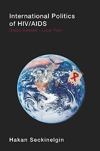 International Politics of HIV/AIDS: Global Disease-Local Pain