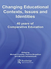 Changing Educational Contexts, Issues and Identities: 40 Years of Comparative Education