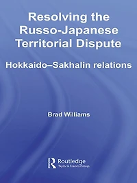 Resolving the Russo-Japanese Territorial Dispute: Hokkaido-Sakhalin Relations