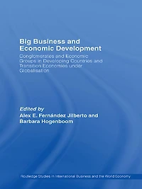 Big Business and Economic Development: Conglomerates Groups Developing Countries Transition Economies Under Globalisation