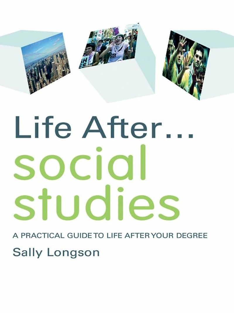 Life After... Social Studies: A Practical Guide to After Your Degree