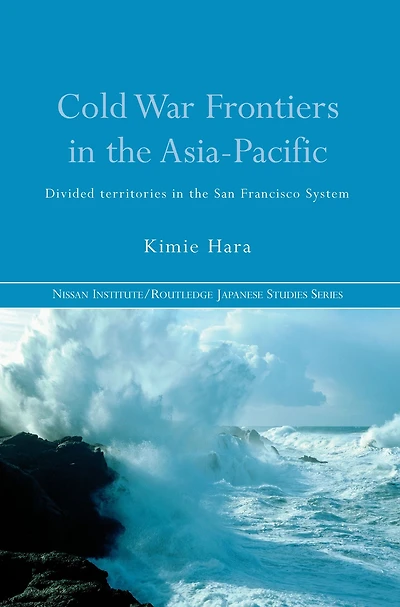 Cold War Frontiers the Asia-Pacific: Divided Territories San Francisco System