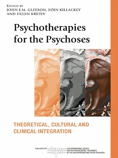 Psychotherapies for the Psychoses: Theoretical, Cultural and Clinical Integration