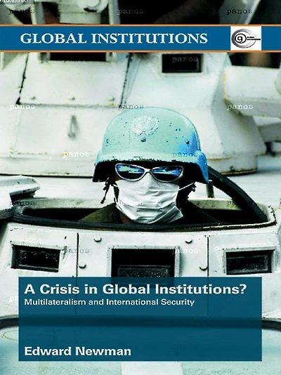 A Crisis of Global Institutions?: Multilateralism and International Security