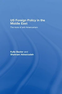 US Foreign Policy The Middle East: Roots of Anti-Americanism