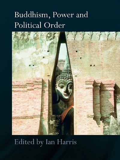 Buddhism, Power and Political Order