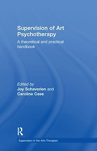 Supervision of Art Psychotherapy: A Theoretical and Practical Handbook