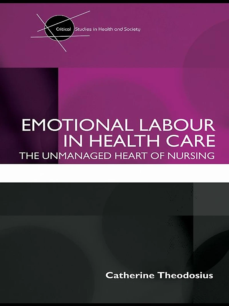 Emotional Labour Health Care: The unmanaged heart of nursing