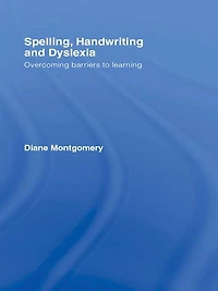 Spelling, Handwriting and Dyslexia: Overcoming Barriers to Learning