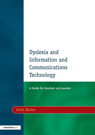 Dyslexia and Information Communications Technology: A Guide for Teachers Parents