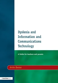 Dyslexia and Information Communications Technology: A Guide for Teachers Parents