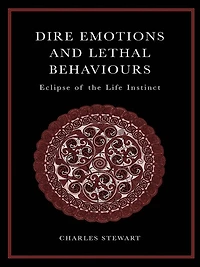 Dire Emotions and Lethal Behaviours: Eclipse of the Life Instinct
