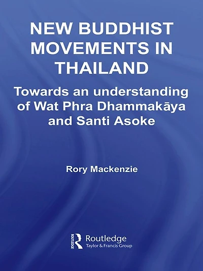 New Buddhist Movements Thailand: Towards an Understanding of Wat Phra Dhammakaya and Santi Asoke