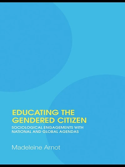 Educating the Gendered Citizen: sociological engagements with national and global agendas