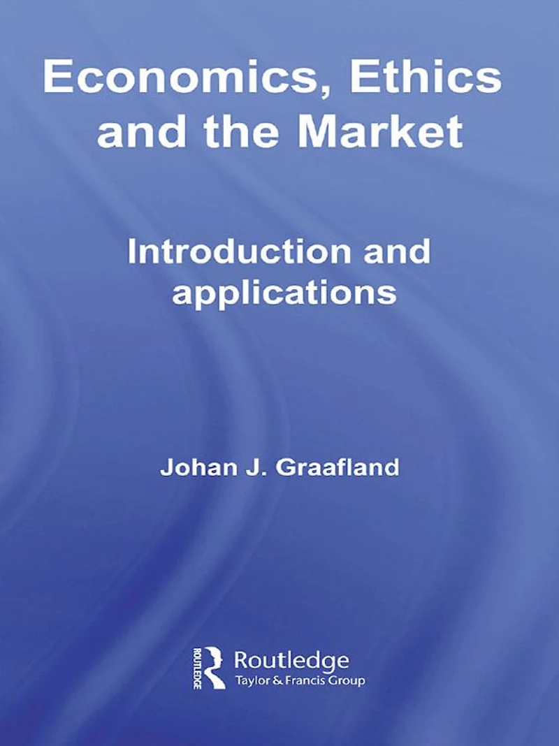 Economics, Ethics and the Market: Introduction Applications