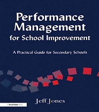 Performance Management for School Improvement: A Practical Guide Secondary Schools