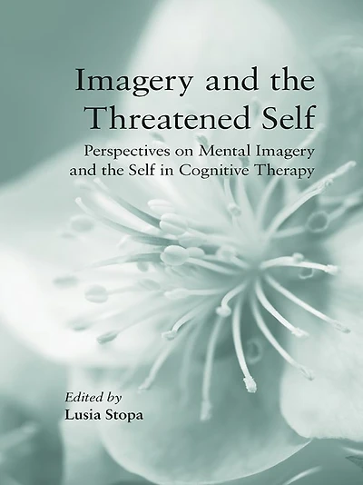 Imagery and the Threatened Self: Perspectives on Mental Self Cognitive Therapy