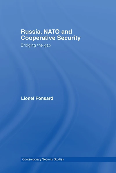 Russia, NATO and Cooperative Security: Bridging the Gap