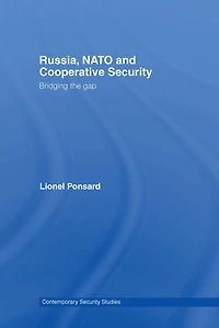 Russia, NATO and Cooperative Security: Bridging the Gap