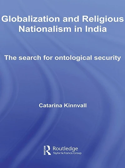 Globalization and Religious Nationalism India: The Search for Ontological Security