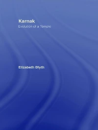 Karnak: Evolution of a Temple