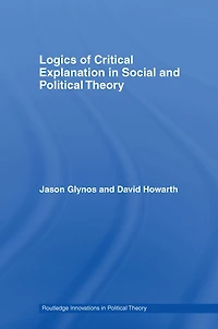 Logics of Critical Explanation Social and Political Theory