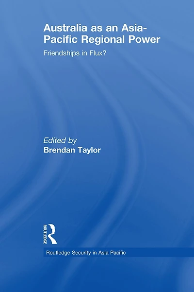 Australia as an Asia-Pacific Regional Power: Friendships Flux?