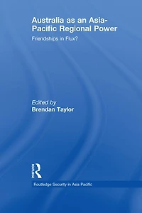 Australia as an Asia-Pacific Regional Power: Friendships Flux?