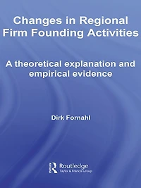 Changes Regional Firm Founding Activities: A Theoretical Explanation and Empirical Evidence