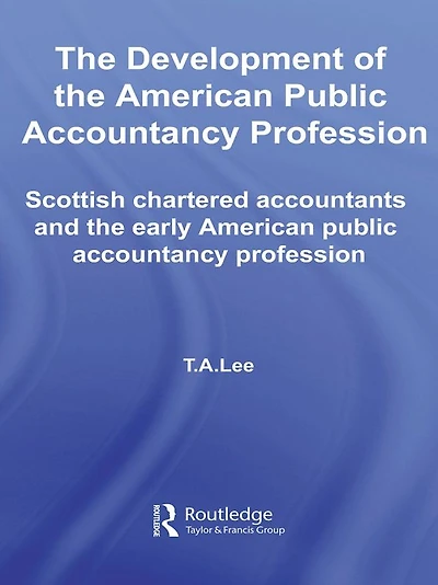 the Development of American Public Accounting Profession: Scottish Chartered Accountants and Early Accountancy Profession