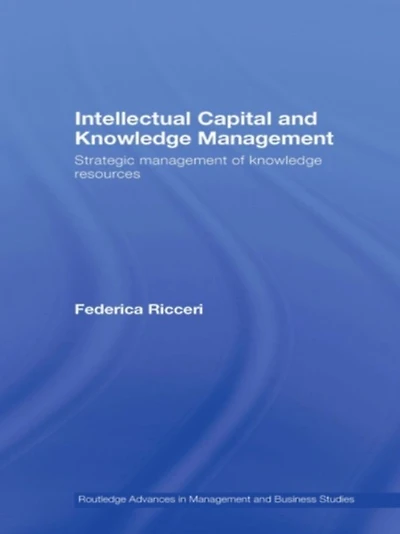 Intellectual Capital and Knowledge Management: Strategic Management of Resources