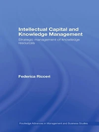 Intellectual Capital and Knowledge Management: Strategic Management of Resources