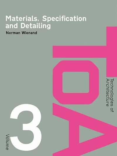 Materials, Specification and Detailing: Foundations of Building Design