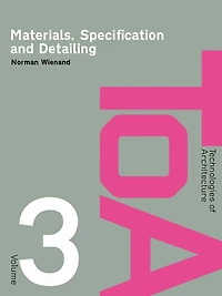 Materials, Specification and Detailing: Foundations of Building Design