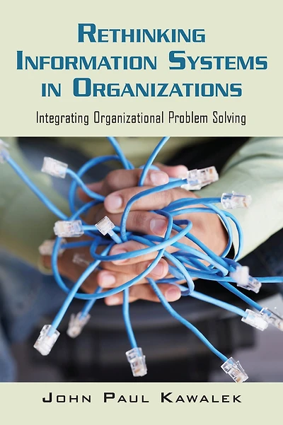 Rethinking Information Systems Organizations: Integrating Organizational Problem Solving
