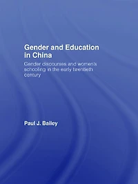 Gender and Education China: Discourses Women's Schooling the Early Twentieth Century
