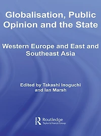 Globalisation, Public Opinion and the State: Western Europe East Southeast Asia