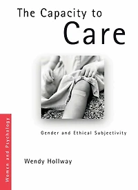 The Capacity to Care: Gender and Ethical Subjectivity
