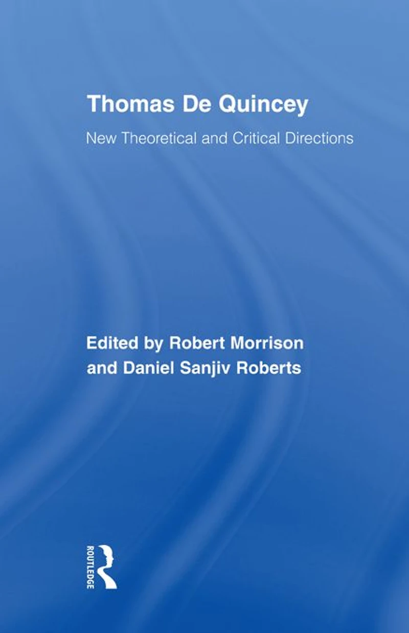Thomas De Quincey: New Theoretical and Critical Directions