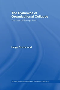 The Dynamics of Organizational Collapse: Case Barings Bank