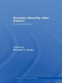 Bosnian Security after Dayton: New Perspectives