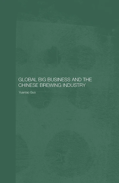 Global Big Business and the Chinese Brewing Industry