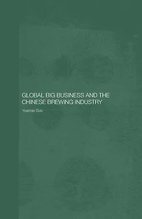 Global Big Business and the Chinese Brewing Industry