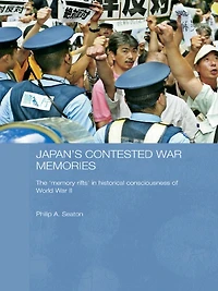 Japan's Contested War Memories: The 'Memory Rifts' Historical Consciousness of World II